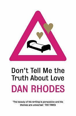 Book cover of Don't Tell Me the Truth About Love by Dan Rhodes