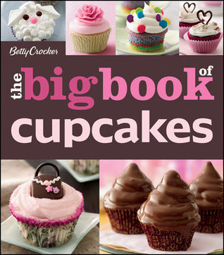 Book cover of The Betty Crocker The Big Book Of Cupcakes by Betty Crocker