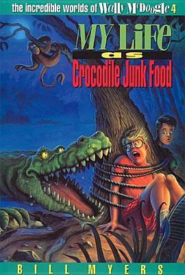 Book cover of My Life as Crocodile Junk Food by Bill Myers