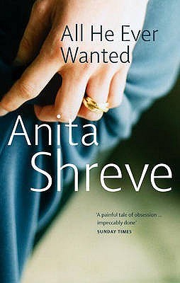Book cover of All He Ever Wanted by Anita Shreve
