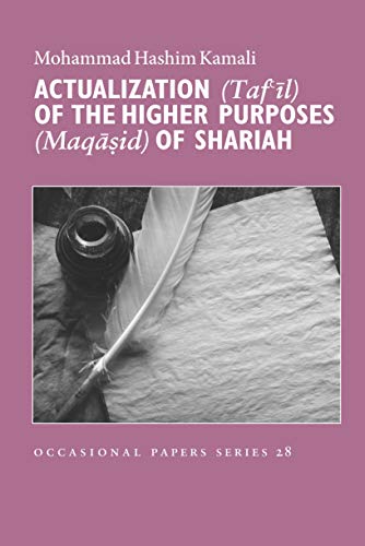Book cover of Actualization (Taf'il) Of The Higher Purposes (Maqasid) Of Shariah by Mohammad Hashim Kamali