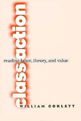 Book cover of Class Action: Reading Labor, Theory, and Value by William Corlett