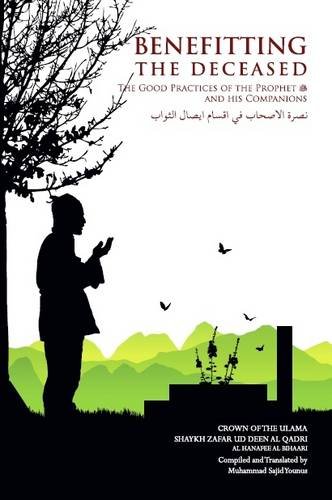 Book cover of Benefitting The Deceased: The Good Practices Of The Prophet And His Companions by unknown author
