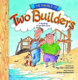 Book cover of The Parable Of Two Builders : A Retelling Of The Bible Story by melody-carlson