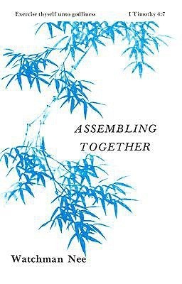 Book cover of Assembling Together by Watchman Nee
