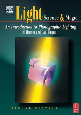 Book cover of Light: Science And Magic: An Introduction To Photographic Lighting by Fil Hunter, Paul Fuqua