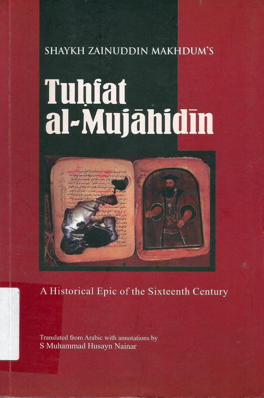 Book cover of Tuhfat Al Mujahidin: A Historical Epic Of The Sixteenth Century by Shaykh Zainuddin Makhdum, Muhammed Nainar (Trans.)
