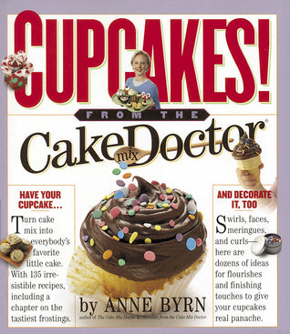 Book cover of Cupcakes!: From The Cake Mix Doctor by Anne Byrn