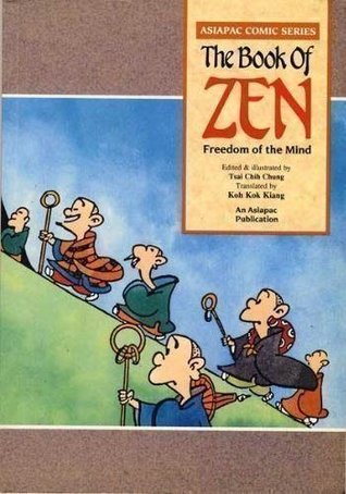 Book cover of Book Of Zen: Freedom Of The Mind by Tsai Chih Chung (Editor/Illustrator), Kok Kiang Koh (Trans.)