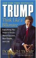 Book cover of Trump: Think Like a Billionaire: Everything You Need to Know About Success, Real Estate, and Life by Donald J. Trump, Meredith McIver