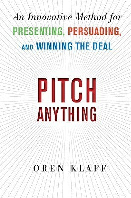 Book cover of Pitch Anything: An Innovative Method For Presenting, Persuading, And Winning The Deal by Oren Klaff