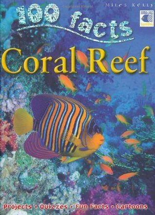 Book cover of 100 Facts - Coral Reef: Dive Into The Ocean And Find Out About Beautiful Coral Reefs by Camilla de la Bédoyère