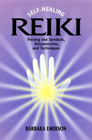 Book cover of Self-Healing Reiki: Freeing the Symbols, Attunements, and Techniques by Barbara Emerson