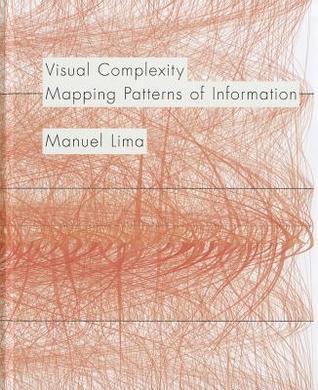 Book cover of Visual Complexity: Mapping Patterns of Information by Manuel Lima