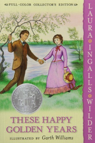 Book cover of These Happy Golden Years by Laura Ingalls Wilder, Garth Williams (Illus.)
