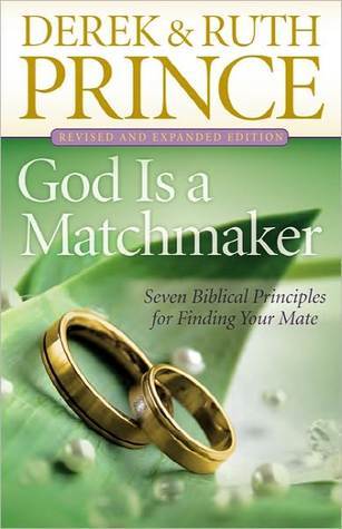 Book cover of God Is a Matchmaker: Seven Biblical Principles For Finding Your Mate by Derek Prince, Ruth Prince