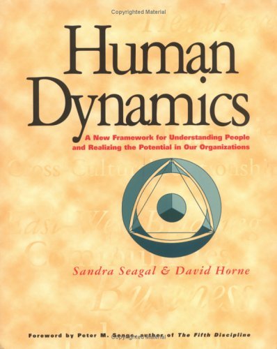 Book cover of Human Dynamics: A New Framework For Understanding People & Realizing The Potential In Our Organizations by Sandra Seagal, David   Horne