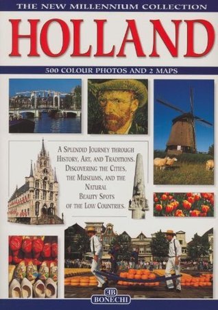 Book cover of Holland: A Splendid Journey Through History, Traditions And Art by Bonechi