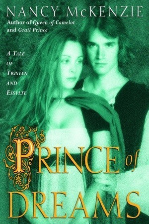 Book cover of Prince Of Dreams: A Tale Of Tristan And Essylte by Nancy McKenzie