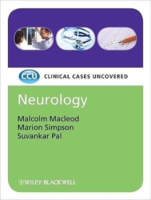 Book cover of Neurology: Clinical Cases Uncovered by Malcolm  MacLeod, Marion Simpson, Suvankar Pal