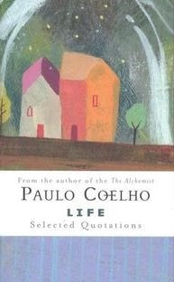Book cover of Life: Selected Quotations by Paulo Coelho, Anne Kristin Hagesaether (Illus.), Boris Buzin (Photographer)