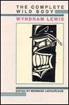 Book cover of The Complete Wild Body by Wyndham Lewis, Bernard Lafourcade (Ed.)
