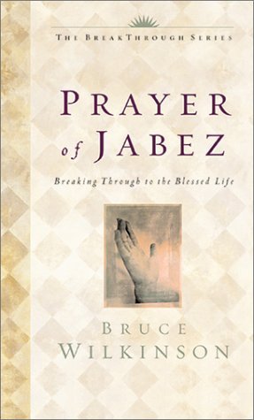 Book cover of The Prayer of Jabez: Breaking Through to the Blessed Life by Bruce H. Wilkinson