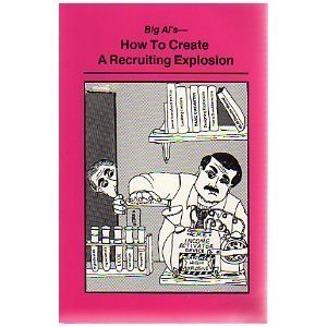 Book cover of Big Al's How to Create a Recruiting Explosion by Tom Schneiter -