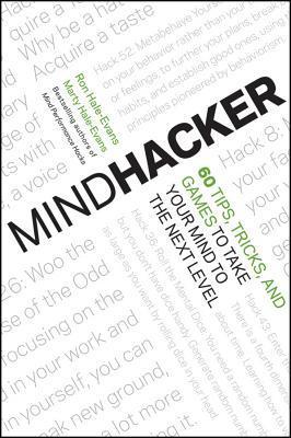 Book cover of Mindhacker: 60 Tips, Tricks, And Games To Take Your Mind To The Next Level by Ron Hale-Evans, Marty Hale-Evans