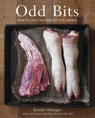Book cover of Odd Bits: How to Cook the Rest of the Animal [A Cookbook] by Jennifer McLagan, Leigh Beisch (Photographer)