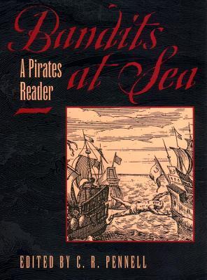 Book cover of Bandits At Sea: A Pirates Reader by C.R. Pennell (Ed.), Kevin Delaney