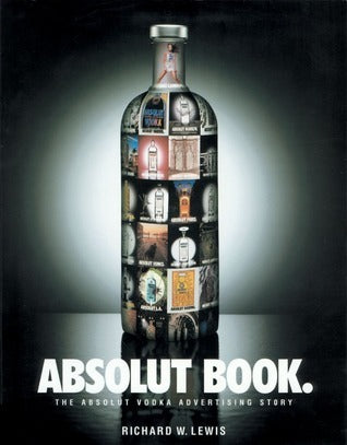 Book cover of Absolut Book.: The Absolut Vodka Advertising Story by Richard W.  Lewis