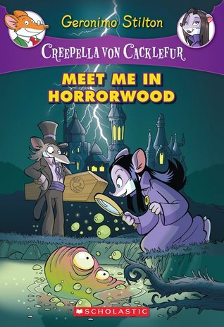 Book cover of Meet Me In Horrorwood (Creepella Von Cacklefur #2): A Geronimo Stilton Adventure by Geronimo Stilton