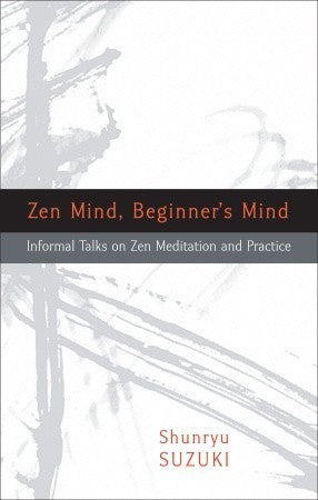 Book cover of Zen Mind, Beginner's Mind by Shunryu Suzuki, Trudy Dixon (Ed.), Huston Smith (Preface), Richard Baker (Introduction), David     Chadwick (Afterword)