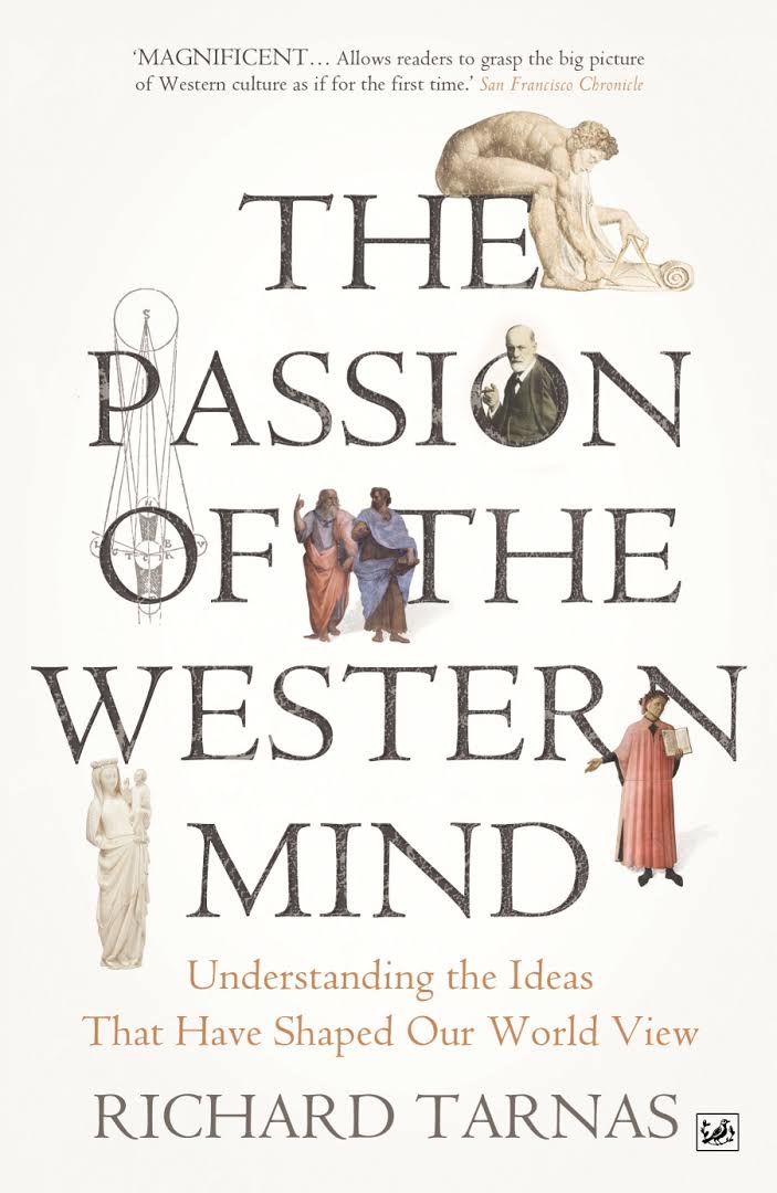 Book cover of The Passion Of The Western Mind: Understanding The Ideas That Have Shaped Our World View by Richard Tarnas