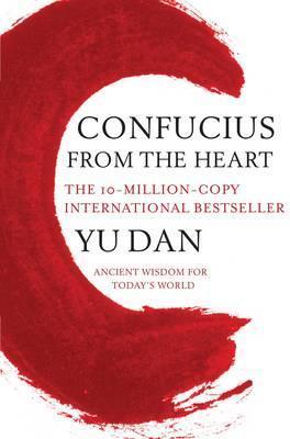 Book cover of Confucius From The Heart: Ancient Wisdom For Today's World by Yu Dan