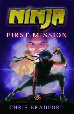 Book cover of Ninja: First Mission by Chris Bradford, Sonia Leong (Illus.)