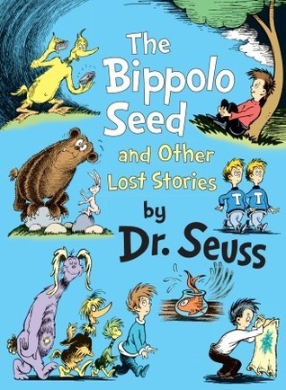 Book cover of The Bippolo Seed And Other Lost Stories by Dr. Seuss, Charles D. Cohen (Introduction)