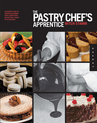 Book cover of The Pastry Chef's Apprentice: An Insider's Guide To Creating And Baking Sweet Confections And Pastries, Taught By The Masters by Mitch Stamm