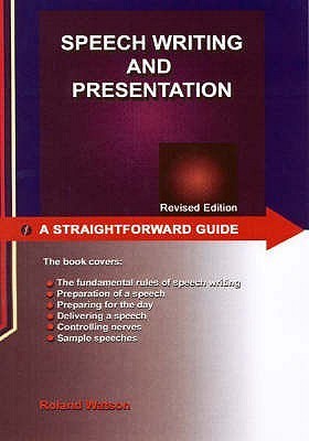 Book cover of A Straightforward Guide to Speech Writing and Presentation by R. Watson