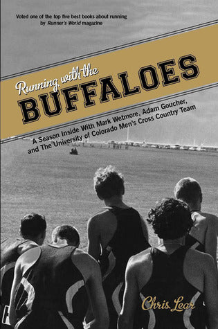 Book cover of Running With The Buffaloes: A Season Inside With Mark Wetmore, Adam Goucher, And The University Of Colorado Men's Cross Country Team by Chris Lear