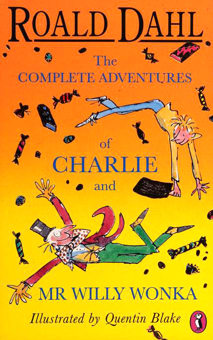 Book cover of The Complete Adventures of Charlie and Mr Willy Wonka by Roald Dahl, Quentin Blake (Illus.)