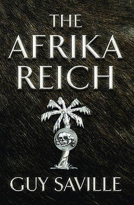 Book cover of The Afrika Reich by Guy Saville