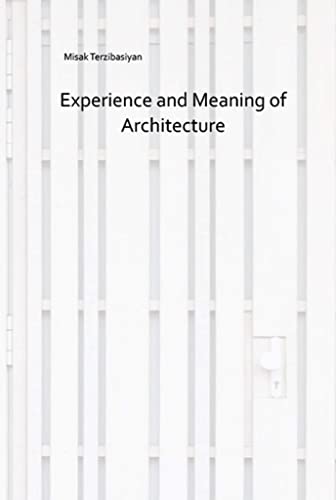Book cover of Experience And Meaning Of Architecture by Misak Terzibasiyan