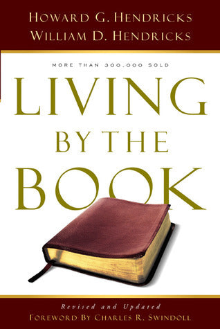 Book cover of Living By The Book: The Art And Science Of Reading The Bible by Howard G. Hendricks, William D. Hendricks, Charles R. Swindoll (Foreword)