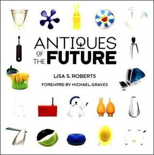 Book cover of Antiques Of The Future by Lisa S. Roberts, Kelly Turso