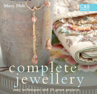 Book cover of Complete Jewellery: Easy Techniques And 25 Great Projects by Mary Helt