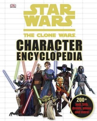Book cover of Star Wars: The Clone Wars Character Encyclopedia by Jason Fry