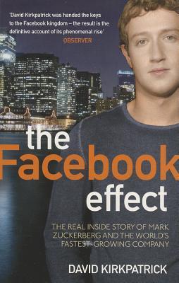 Book cover of The Facebook Effect: The Inside Story Of The Company That Is Connecting The World by David Kirkpatrick