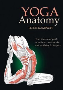 Book cover of Yoga Anatomy by Leslie Kaminoff, Amy Matthews (Contrib.), Sharon  Ellis (Illus.)